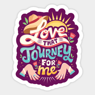 Love that journey for me Sticker